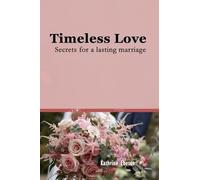 Timeless Love: Secrets for a Lasting Marriage