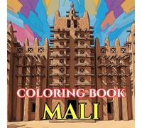 Timeless Mali | A Journey Through Desert Cities, Sacred Architecture & Living Traditions: An Intricate Adult Coloring Book Celebrating Mali’s Culture, ... Spirit (Adult Coloring Book. World Series.)