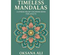 Timeless Mandalas: A Stress Relief Coloring Book for Adults