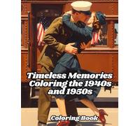 Timeless Memories; Coloring the 1940s and 1950s: Coloring Book