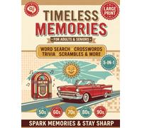 Timeless Memories: Large Print Nostalgic Variety Puzzles for Seniors: Word Search, Criss-Cross, Word Scrambles and Trivia from the Good Old Days (50s, 60s, 70s, 80s, 90s)