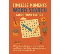 TIMELESS MOMENTS WORD SEARCH LARGE PRINT EDITION: 100 relaxing puzzles celebrating wellbeing, hobbies, and memories, with solutions included (Terry's Puzzlers)