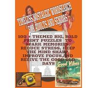 Timeless Nostalgic WordSearch For Adults & Seniors: : 100+ Themed Large Print Puzzles to Spark Memories, Reduce Stress, Keep the Mind Sharp, Improve Focus, and Relive the Good Old Days