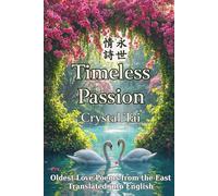 Timeless Passion: Oldest Love Poems from the East, Translated into English: 1 (Timeless Poetry)