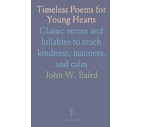 Timeless Poems for Young Hearts: Classic verses and lullabies to teach kindness, manners, and calm