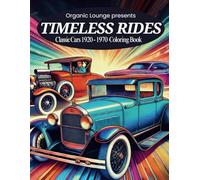 Timeless Rides. Classic Cars 1920 - 1970: Drive Through History - One Color at a Time