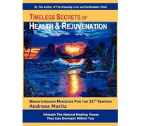 Timeless Secrets of Health and Rejuvenation: Breakthrough Medicine for the 21st Century