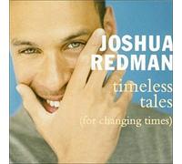 Joshua Redman – Timeless Tales for...