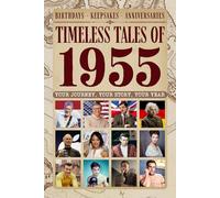 Timeless tales of 1955: Your Journey, Your Story, Your Year: Perfect Gifts For Birthdays, Milestones and Memories with Trivia, Brain Games, Events and More