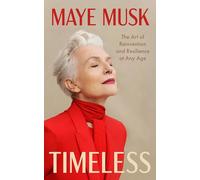 Timeless: The new memoir by mother of Elon Musk and international supermodel on ageing, success, family and how it’s never too late to embrace change in 2026