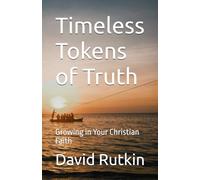 Timeless Tokens of Truth: Growing in Your Christian Faith