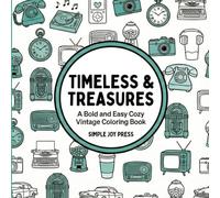 Timeless & Treasures: A Bold and Easy Cozy Vintage Coloring Book (Simple Joy: The Cozy Calm Series)