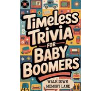 Timeless Trivia for Baby Boomers: Walk down memory lane
