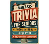 Timeless Trivia for Seniors: 550 Large Print Questions & Answers from the 1950s to 1990s for Baby Boomers to Challenge Memory and Spark Nostalgic Fun (Golden Years Trivia)