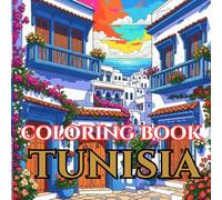 Timeless Tunisia | A Journey Through Mosaics, Medinas & Desert Beauty: An Intricate Adult Coloring Book Celebrating Tunisia’s Culture, Heritage & ... Charm (Adult Coloring Book. World Series.)