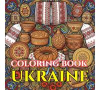 Timeless Ukraine | A Journey Through Folk Art, Nature & Living Traditions: An Intricate Adult Coloring Book Celebrating Ukrainian Culture, Heritage & ... Beaut (Adult Coloring Book. World Series.)