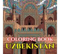 Timeless Uzbekistan | A Journey Through Silk Road Art, Culture & Sacred Geometry: An Intricate Adult Coloring Book Celebrating Uzbek Traditions, ... Patterns (Adult Coloring Book. World Series.)