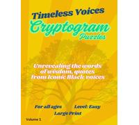 Timeless Voices Cryptogram Puzzles-Easy, Large print: Puzzle books of inspiring black quotes-