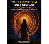 Timeless Wisdom for a New Age: Wisdom to Inspire Life, Love, and Learning