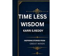 Timeless Wisdom: Inspiring Stories from Great Minds (Timeless Wisdom Volume One)
