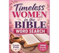 Timeless Women In The Bible: A Large Print Bible Word Search Puzzle Book Celebrating Inspiring Women of Scripture (Her Story: Women of The Bible)