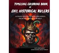 Timeline Coloring Book of Evil Historical Rulers: 46 pages of evil queens and kings from around the world