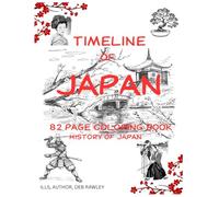 TIMELINE OF JAPAN: 82 PAGE COLORING BOOK HISTORY OF JAPAN