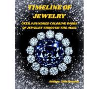 TIMELINE OF JEWELRY: OVER A HUNDRED COLORING PAGES OF JEWELRY THROUGH THE AGES