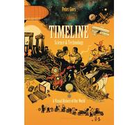 Timeline Science and Technology: A Visual History of Our World: 1