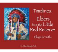 Timelines Elders from the Little Red Reserve