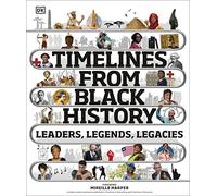 Timelines from Black History: Leaders, Legends, Legacies (DK Children's Timelines)