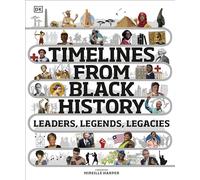 Timelines from Black History: Leaders, Legends, Legacies (DK Children's Timelines)