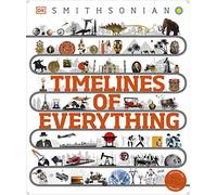 Timelines of Everything: From Woolly Mammoths to World Wars (DK Children's Timelines)