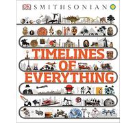 Timelines of Everything: From Woolly Mammoths to World Wars (DK Children's Timelines)