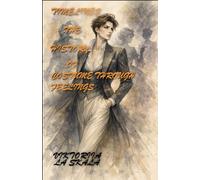 TIMELINES THE HISTORY OF COSTUME THROUGH FEELINGS: Fashion History, Art, Symbolism and Emotional Narratives from Baroque to Modern Era (LANGUAGE OF CLOTHING)