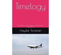 Timelogy: The Science of Time and its Significance in Everyday Life