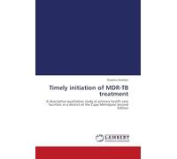 Timely initiation of MDR-TB treatment: A descriptive qualitative study at primary health care facilities in a district of the Cape Metropole Second Edition