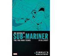 TIMELY'S GREATEST: THE GOLDEN AGE SUB-MARINER BY BILL EVERETT - THE PRE-WAR YEAR S OMNIBUS