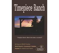 Timepiece Ranch: Word Search, Crossword and Sudoku Easy to Read Print about Ranch life and More | 6x9 inches, 122 pages | 60 Puzzles and 60 Solutions...Gifts for Vacation, Holidays and Leisure Time
