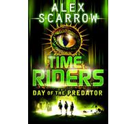 TimeRiders: Day of the Predator (Book 2) [Idioma Inglés]