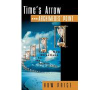 Time's Arrow and Archimedes' Point: New Directions for the Physics of Time