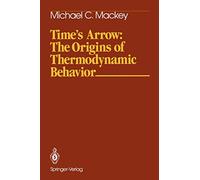 Time's Arrow: The Origins of Thermodynamic Behavior (Springer Study Edition)