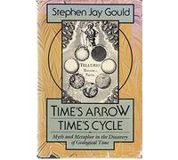 Time's Arrow, Time's Cycle: Myth and Metaphor in the Discovery of Geological Time (Jerusalem-Harvard Lectures)