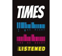 TIMES I WAS RIGHT AND NO BODY LISTENED: Funny Sarcastic Journal Notebook for Coworkers, Work Humor Gift for Men & Women, 6x9 Lined