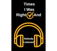Times I Was Right And Nobody Listened: Funny Blank Lined Notebook for Coworkers, Friends, and Team Members | Sarcastic Gift Idea for Bosses, Managers, ... - Perfect for Boss's Day or Office Humor!