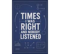 Times I was right and nobody listened: Funny Notebook for Coworkers - 6 x 9 Sarcastic Lined Journal
