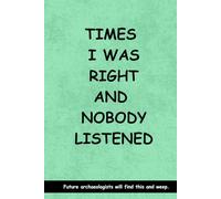 Times I was Right and Nobody Listened: Lined Notebook with Funny Quotes on each page, Perfect to the Office and Home | Gag Gift Idea for Boss, ... for Friends (The Inside Voice Collection)