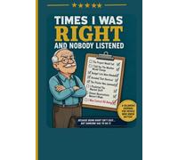 TIMES I WAS RIGHT: Because Someone Has to Keep Score
