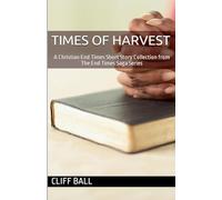 Times of Harvest: A Short Story Collection: 8 (End Times Saga)