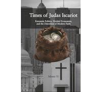 Times of Judas Iscariot: Extremist Politics, Divided Economies, and the Distortion of Modern Faith